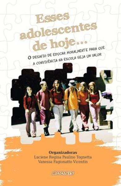 Picture of ESSES ADOLESCENTES DE HOJE... O DESAFIO DE EDUCAR MORALMENTE PARA QUE A CONVIVENCIA NA ESCOLA SEJA UM VALOR