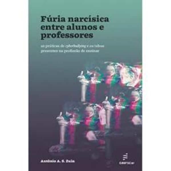 Picture of FURIA NARCISICA ENTRE ALUNOS E PROFESSORES - AS PRATICAS DE CYBERBULLYING E OS TABUS PRESENTES NA PROFISSAO DE ENSINAR
