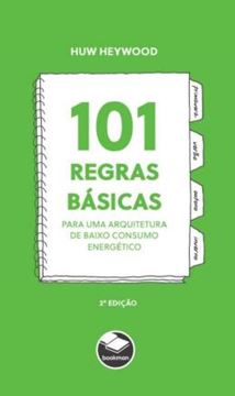 Imagem de 101 REGRAS BASICAS PARA UMA ARQUITETURA DE BAIXO CONSUMO ENERGETICO - 2ª ED