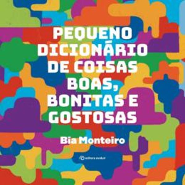 Picture of PEQUENO DICIONARIO DE COISAS BOAS, BONITAS E GOSTOSAS