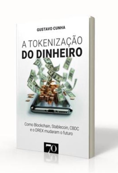 Picture of A TOKENIZACAO DO DINHEIRO: COMO BLOCKCHAIN, STABLECOIN, CBDC E O DREX MUDARAM O FUTURO