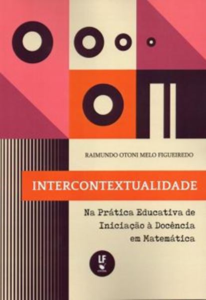 Picture of INTERCONTEXTUALIDADE NA PRATICA EDUCATIVA DE INICIACAO A DOCENCIA EM MATEMATICA