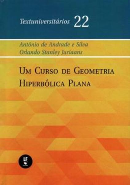 Picture of UM CURSO DE GEOMETRIA HIPERBOLICA PLANA  - TEXTUNIVERSITARIOS 22