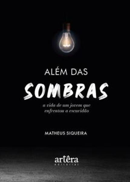 Picture of ALEM DAS SOMBRAS: A VIDA DE UM JOVEM QUE ENFRENTOU A ESCURIDAO