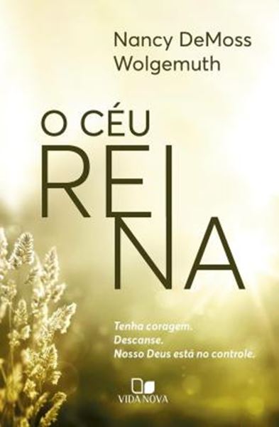 Picture of O CEU REINA - TENHA CORAGEM. DESCANSE. NOSSO DEUS ESTA NO CONTROLE