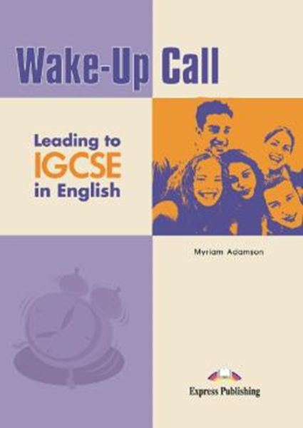 Picture of WAKE-UP CALL LEADING TO IGCSE IN ENGLISH STUDENT´S BOOK