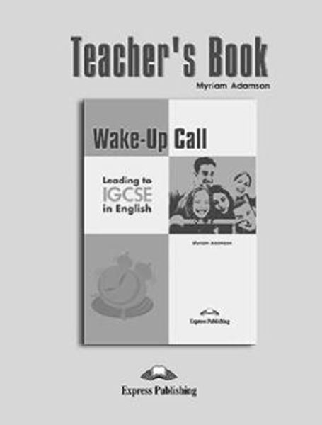 Picture of WAKE-UP CALL LEADING TO IGCSE IN ENGLISH TEACHER´S BOOK