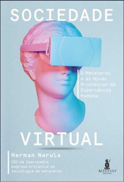 Picture of SOCIEDADE VIRTUAL - O METAVERSO E AS NOVAS FRONTEIRAS DA EXPERIÊNCIA HUMANA