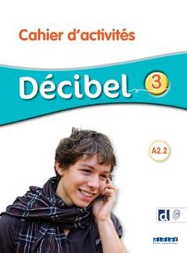Imagem de DECIBEL 3 (A2.2) - CAHIER D´ACTIVITES + DIDIERFLE.APP