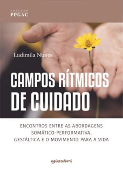 Picture of CAMPOS RITMICOS DE CUIDADO - ENCONTROS ENTRE AS ABORDAGENS SOMATICO-PERFORMATIVA, GESTALTICA E O MOVIMENTO PARA A VIDA