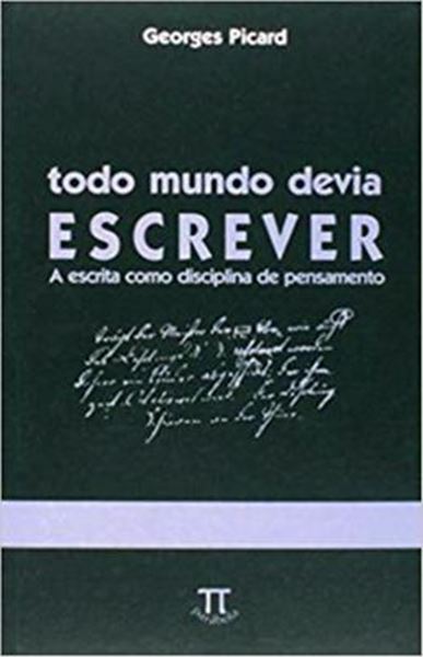 Picture of TODO MUNDO DEVIA ESCREVER - A ESCRITA COMO DISCIPLINA DE PENSAME 