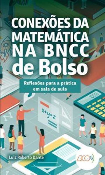 Picture of CONEXOES DA MATEMATICA NA BNCC DE BOLSO: REFLEXOES PARA A PRATICA EM SALA DE AULA