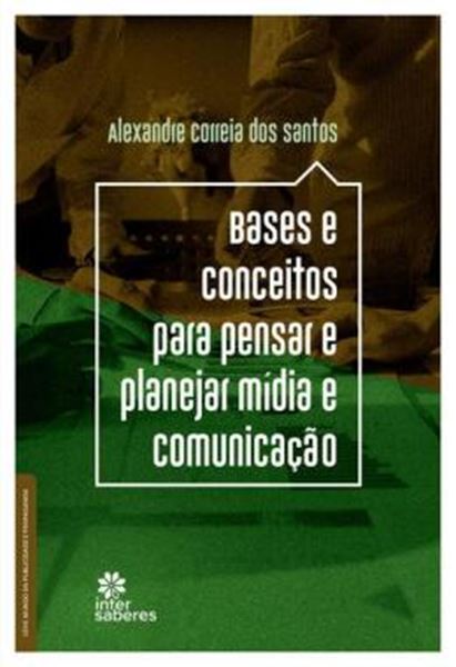 Picture of BASES E CONCEITOS PARA PENSAR E PLANEJAR MIDIA E COMUNICACAO