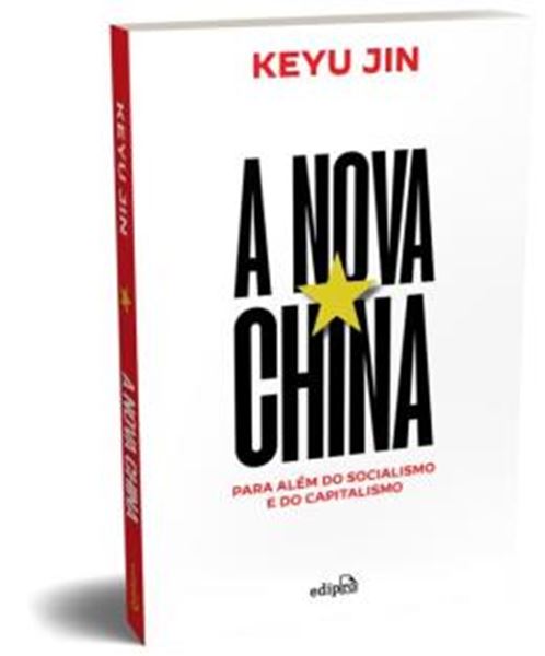 Picture of A NOVA CHINA - PARA ALEM DO CAPITALISMO E DO SOCIALISMO