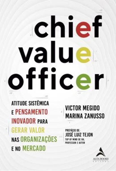 Picture of CHIEF VALUE OFFICER - ATITUDE SISTÊMICA E PENSAMENTO INOVADOR PARA GERAR VALOR NAS ORGANIZAÇÕES E NO MERCADO