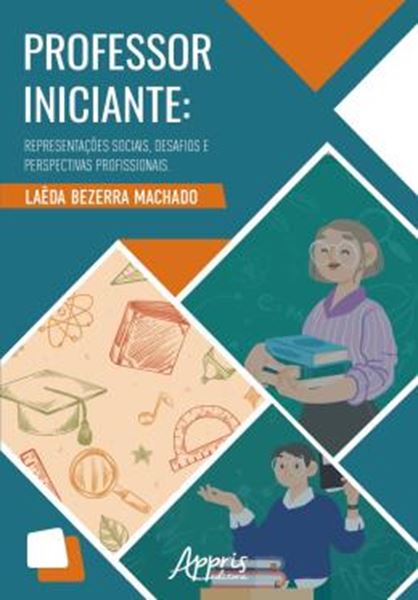 Picture of PROFESSOR INICIANTE - REPRESENTACOES SOCIAIS, DESAFIOS E PERSPECTIVAS PROFISSIONAIS