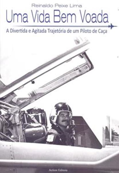 Picture of UMA VIDA BEM VOADA - A DIVERTIDA E AGITADA TRAJETÓRIA DE UM PILOTO DE CAÇA