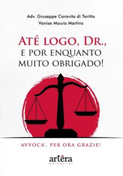Picture of ATE LOGO, DR., E POR ENQUANTO MUITO OBRIGADO! - AVVOCA’, PER ORA GRAZIE!