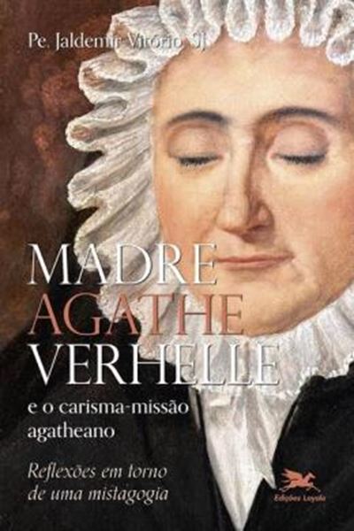 Picture of MADRE AGATHE VERHELLE E O CARISMA-MISSAO AGATHEANO