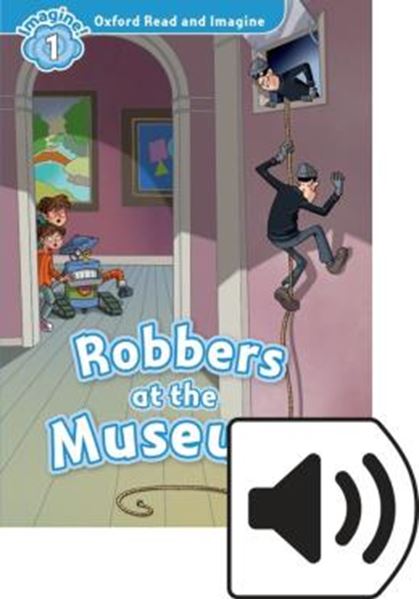 Picture of OXFORD READ AND IMAGINE 1 ROBBERS AT THE MUSEUM AUDIO PACK 