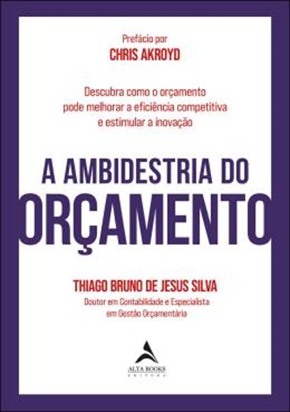Picture of A AMBIDESTRIA DO ORCAMENTO - DESCUBRA COMO O ORCAMENTO PODE MELHORAR A EFICIENCIA COMPETITIVA E ESTIMULAR A INOVACAO