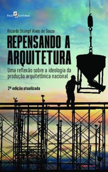 Picture of REPENSANDO A ARQUITETURA - UMA REFLEXAO SOBRE A IDEOLOGIA DA PRODUCAO ARQUITETONICA NACIONAL