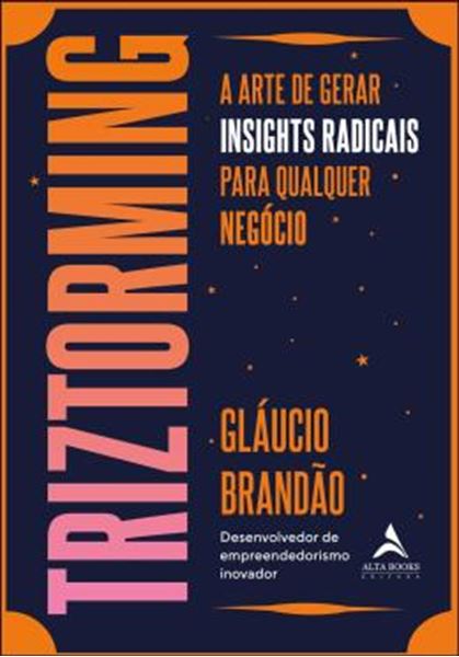 Picture of TRIZTORMING - A ARTE DE GERAR INSIGHTS RADICAIS PARA QUALQUER NEGOCIO