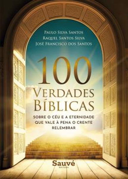 Picture of 100 VERDADES BIBLICAS SOBRE O CEU E A ETERNIDADE QUE VALE A PENA O CRENTE RELEMBRAR