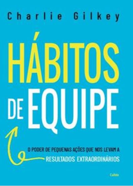 Picture of HABITOS DE EQUIPE - O PODER DE PEQUENAS ACOES QUE NOS LEVAM A RESULTADOS EXTRAORDINARIOS