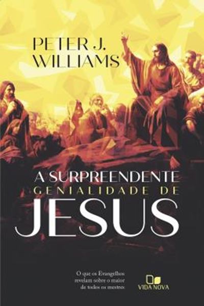Picture of A SURPREENDENTE GENIALIDADE DE JESUS - O QUE OS EVANGELHOS REVELAM SOBRE O MAIOR DE TODOS OS MESTRES