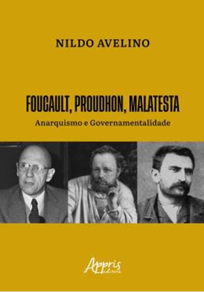 Picture of FOUCAULT, PROUDHON, MALATESTA - ANARQUISMO E GOVERNAMENTALIDADE