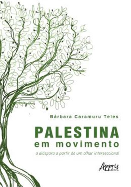 Picture of PALESTINA EM MOVIMENTO - A DIASPORA A PARTIR DE UM OLHAR INTERSECCIONAL