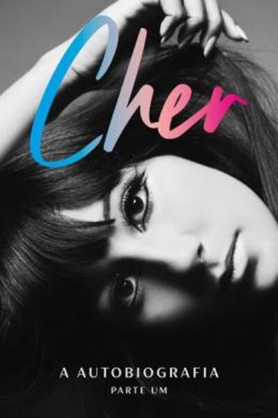 Picture of CHER - A AUTOBIOGRAFIA (PARTE UM)