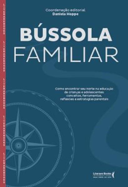Picture of BUSSOLA FAMILIAR - COMO ENCONTRAR SEU NORTE NA EDUCACAO DE CRIANCAS E ADOLESCENTES, REFLEXOES E ESTRATEGIAS PARENTAIS