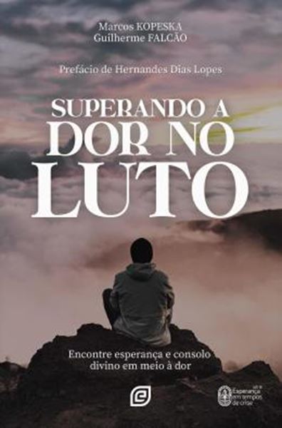 Picture of SUPERANDO A DOR NO LUTO - ENCONTRE ESPERANCA E CONSOLO DIVINO EM MEIO A DOR