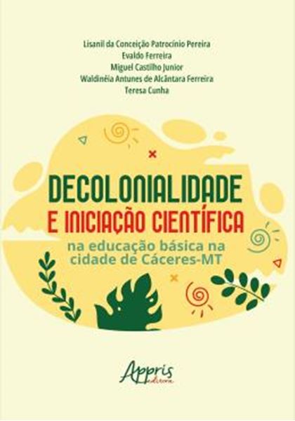Picture of DECOLONIALIDADE E INICIACAO CIENTIFICA NA EDUCACAO BASICA NA CIDADE DE CACERES-MT