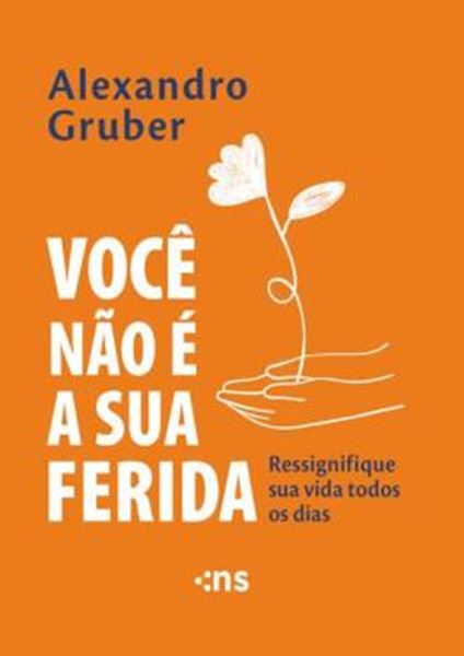 Picture of VOCE NAO E A SUA FERIDA - RESSIGNIFIQUE SUA VIDA TODOS OS DIAS