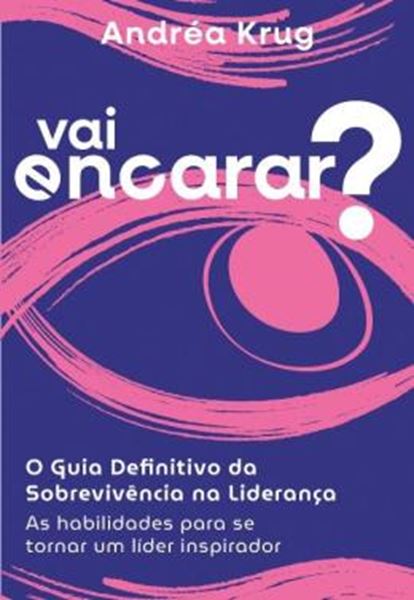 Picture of VAI ENCARAR? O GUIA DEFINITIVO DA SOBREVIVENCIA NA LIDERANCA - AS HABILIDADES PARA SE TORNAR UM LIDER INSPIRADOR