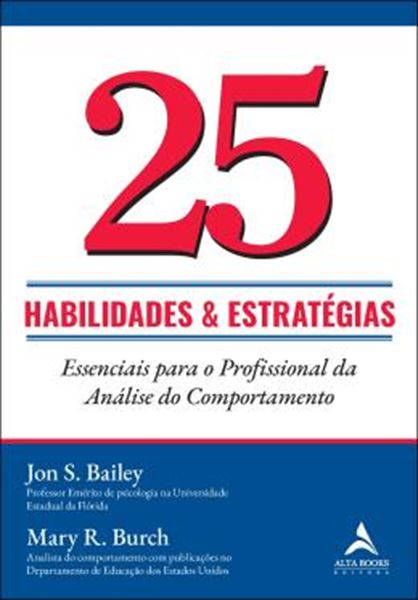 Picture of 25 HABILIDADES E ESTRATEGIAS ESSENCIAIS PARA O PROFISSIONAL DA ANALISE DO COMPORTAMENTO