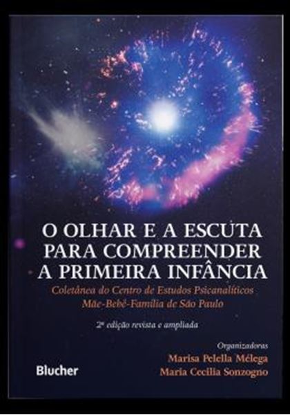 Picture of O OLHAR E A ESCUTA PARA COMPREENDER A PRIMEIRA INFANCIA - COLETANEA DO CENTRO DE ESTUDOS PSICANALITICOS MAE-BEBE-FAMILIA DE SAO PAULO
