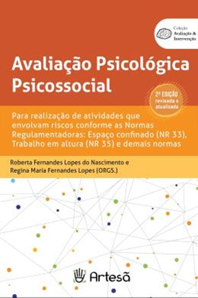 Picture of AVALIACAO PSICOLOGICA PSICOSSOCIAL - 2? EDICAO REVISADA E ATUALIZADA - PARA REALIZACAO DE ATIVIDADES QUE ENVOLVAM RISCOS CONFORME AS NORMAS REGULAMENTADORAS: ESPACO CONFINADO (NR 33), TRABALHO EM ALTURA (NR 35) E DEMAIS NORMAS