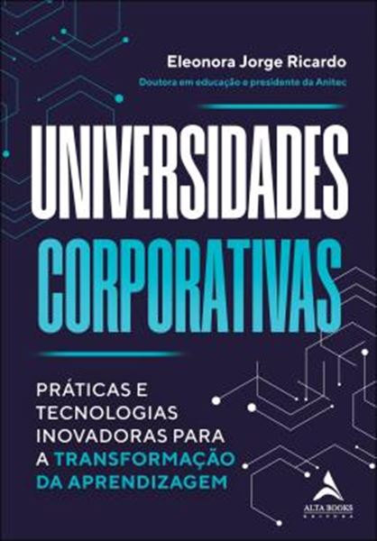 Picture of UNIVERSIDADES CORPORATIVAS - PRATICAS E TECNOLOGIAS INOVADORAS PARA A TRANSFORMACAO DA APRENDIZAGEM