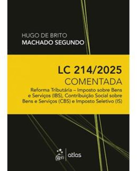 Picture of LC 214/2025 COMENTADA: REFORMA TRIBUTARIA - IBS, CBS E IS - 1ª ED 2025