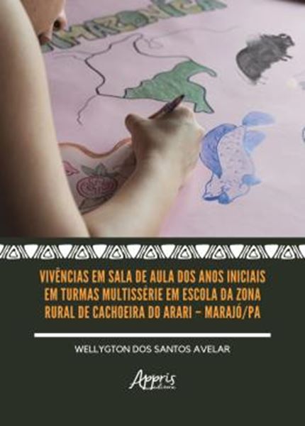 Picture of VIVENCIAS EM SALA DE AULA DOS ANOS INICIAIS EM TURMAS MULTISSERIE EM ESCOLA DA ZONA RURAL DE CACHOEIRA DO ARARI – MARAJO/PA