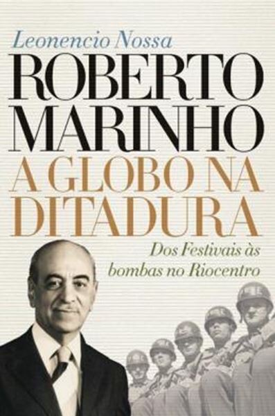 Picture of ROBERTO MARINHO - A GLOBO NA DITADURA