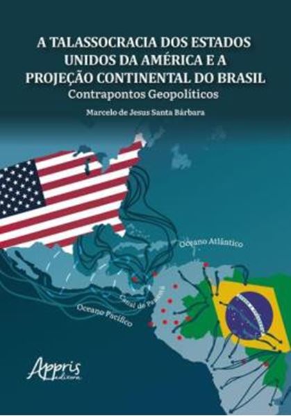 Picture of A TALASSOCRACIA DOS ESTADOS UNIDOS DA AMERICA E A PROJECAO CONTINENTAL DO BRASIL