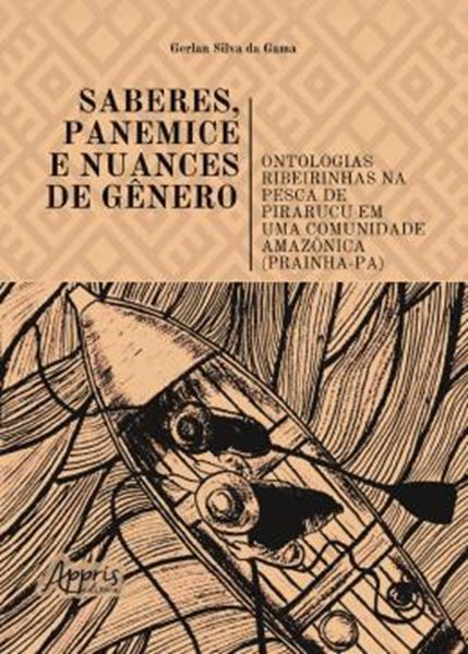 Picture of SABERES, PANEMICE E NUANCES DE GENERO - ONTOLOGIAS RIBEIRINHAS NA PESCA DE PIRARUCU EM UMA COMUNIDADE AMAZONICA (PRAINHA-PA)