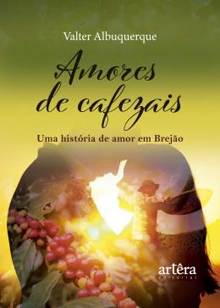 Picture of AMORES DE CAFEZAIS - UMA HISTORIA DE AMOR EM BREJAO