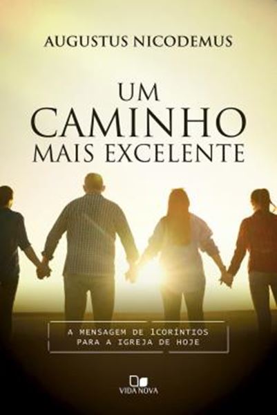 Picture of UM CAMINHO MAIS EXCELENTE - A MENSAGEM DE 1CORINTIOS PARA A IGREJA DE HOJE