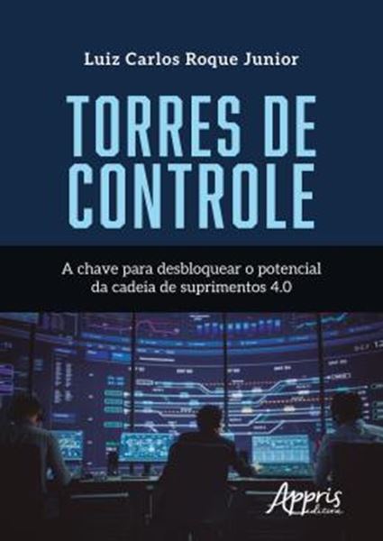 Picture of TORRES DE CONTROLE - A CHAVE PARA DESBLOQUEAR O POTENCIAL DA CADEIA DE SUPRIMENTOS 4.0